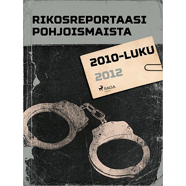Rikosreportaasi Pohjoismaista 2012 / Pohjolan poliisi kertoo, Eri Tekijöitä