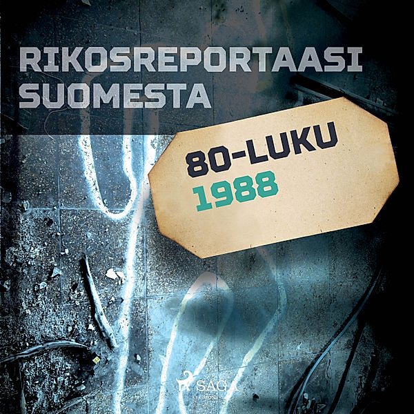 Rikosreportaasi Suomesta - Rikosreportaasi Suomesta 1988, Eri Tekijöitä