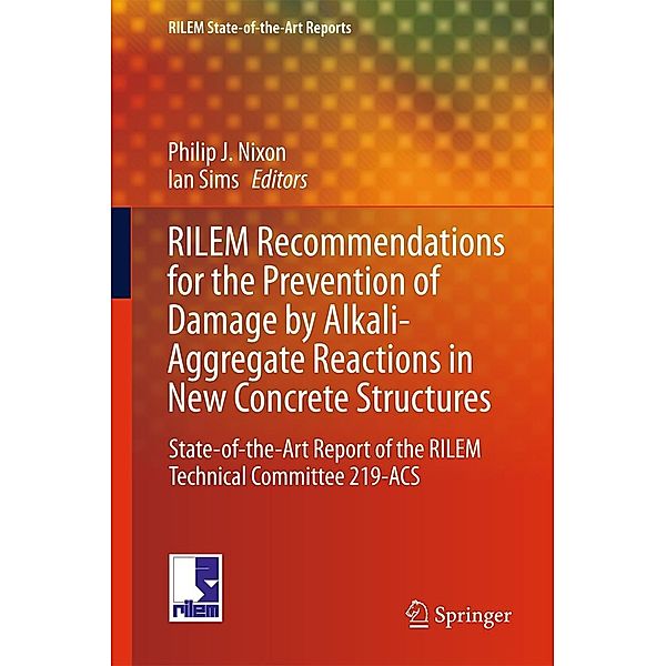 RILEM Recommendations for the Prevention of Damage by Alkali-Aggregate Reactions in New Concrete Structures / RILEM State-of-the-Art Reports Bd.17