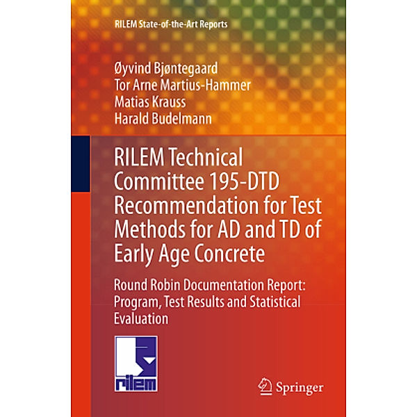 RILEM Technical Committee 195-DTD Recommendation for Test Methods for AD and TD of Early Age Concrete, Øyvind Bjøntegaard, Tor Arne Martius-Hammer, Matias Krauss