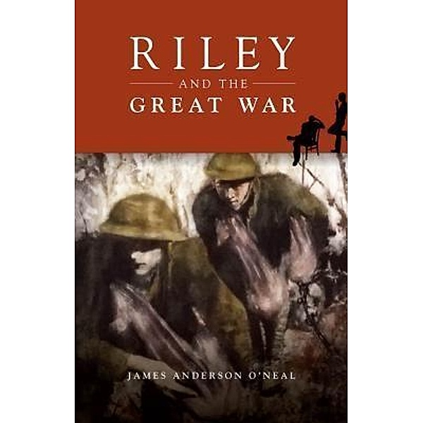 Riley and the Great War / The Riley Series Bd.1, James Anderson O'Neal