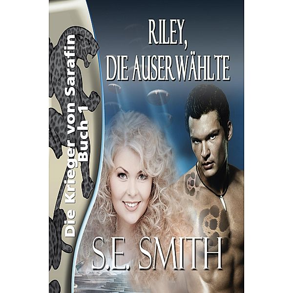 Riley, die Auserwählte (Die Krieger von Sarafin, #1) / Die Krieger von Sarafin, S. E. Smith