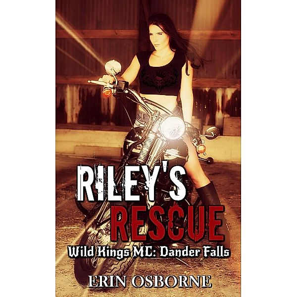 Riley's Rescue (Wild Kings MC: Dander Falls, #2), Erin Osborne