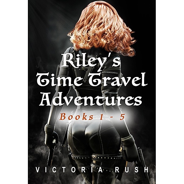 Riley's Time Travel Adventures: Books 1 - 5 (Erotic Fantasy Bundles, #1) / Erotic Fantasy Bundles, Victoria Rush