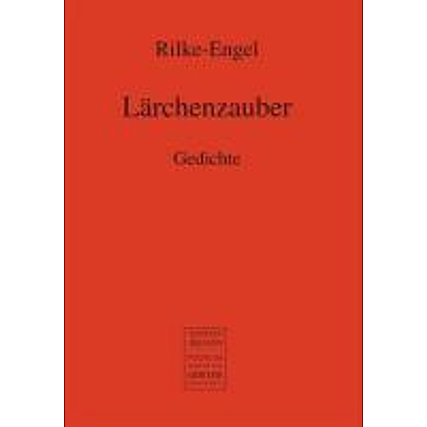 Rilke-Engel: Lärchenzauber, Rilke-Engel