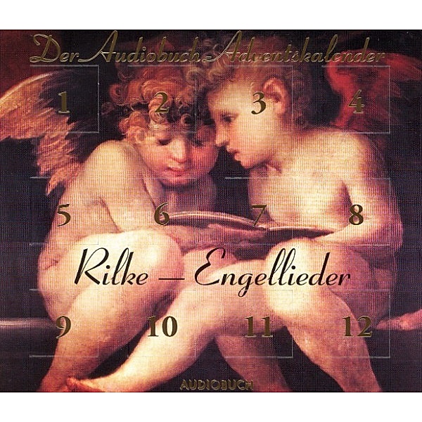 Rilke - Engellieder: Der Audiobuch-Adventskalender, Rainer Maria Rilke