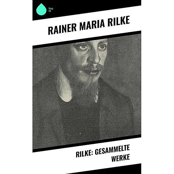 Rilke: Gesammelte Werke, Rainer Maria Rilke