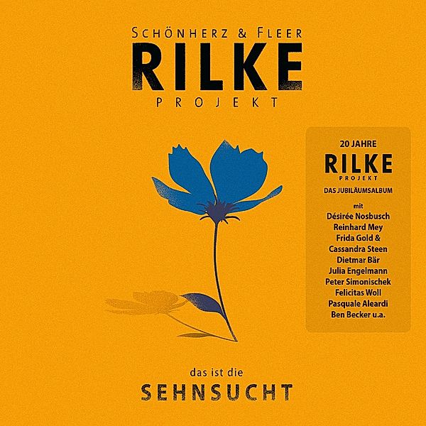 Rilke Projekt: Das ist die Sehnsucht, Schönherz & Fleer