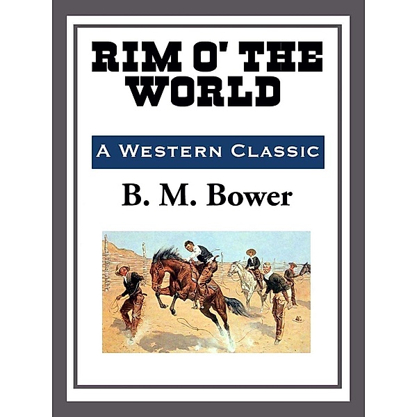 Rim o' the World, B. M. Bower