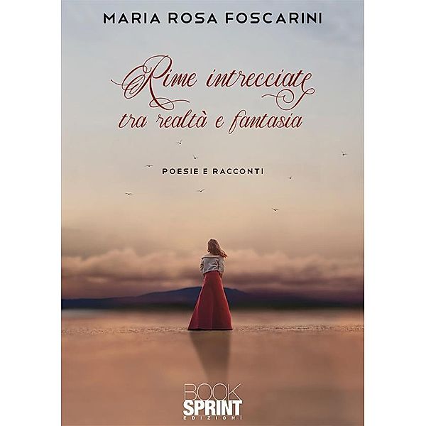 Rime intrecciate tra realtà e fantasia, Maria Rosa Foscarini