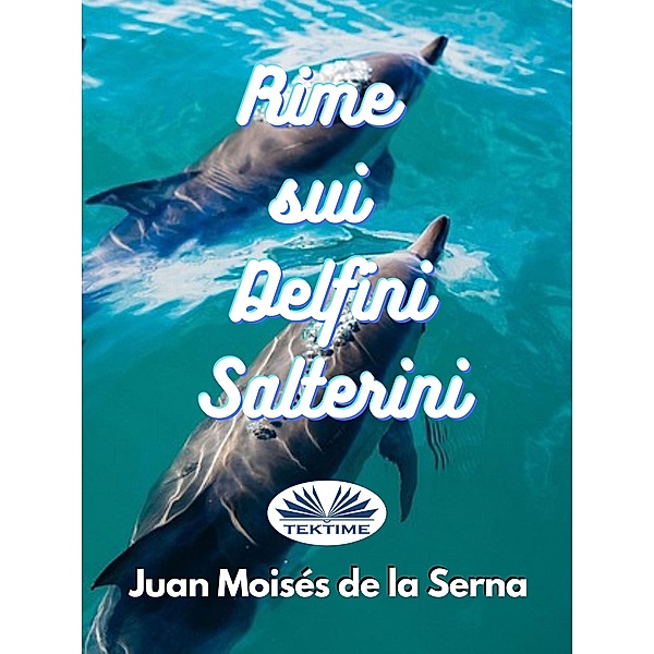 Rime Sui Delfini Salterini, Juan Moisés de La Serna