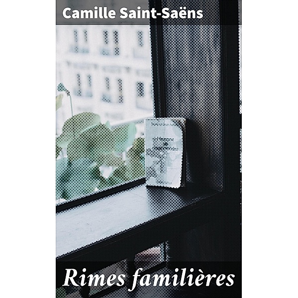 Rimes familières, Camille Saint-Saëns