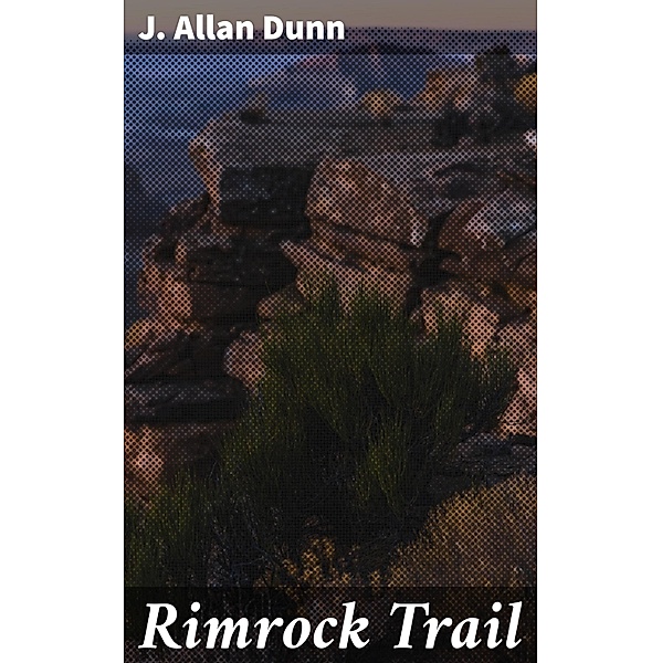 Rimrock Trail, J. Allan Dunn