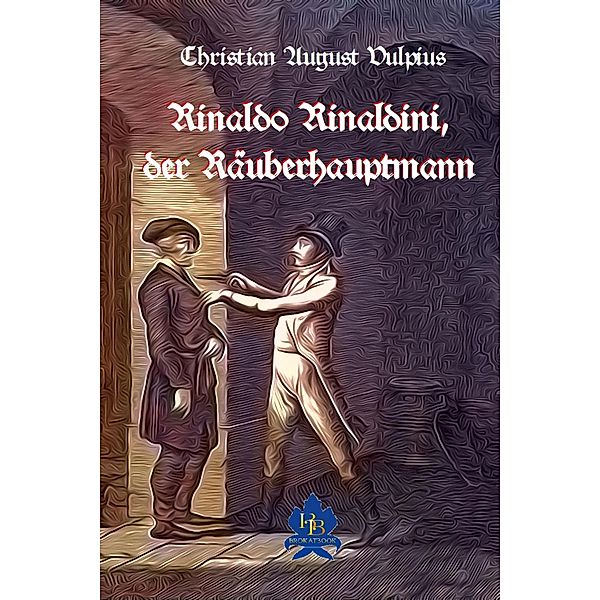 Rinaldo Rinaldini der Räuberhauptmann, Christian August Vulpius