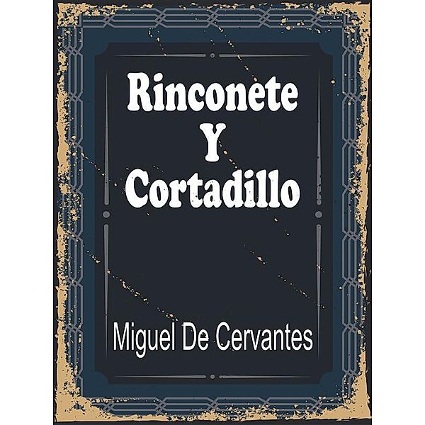 Rinconete y Cortadillo, Miguel de Cervantes