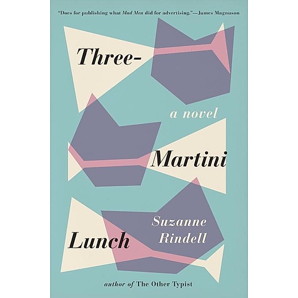 Rindell, S: Three-Martini Lunch, Suzanne Rindell