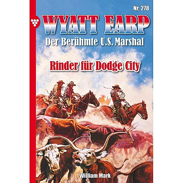 Rinder für Dodge City / Wyatt Earp Bd.278, William Mark