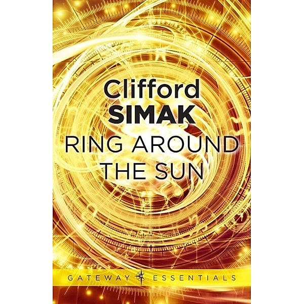 Ring Around the Sun / Gateway Essentials Bd.137, Clifford D. Simak