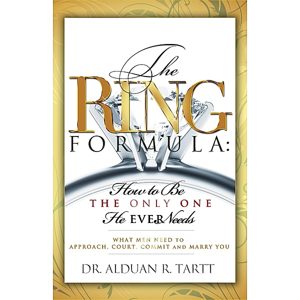 Ring Formula How To Be The Only One He Ever Needs / Alduan Tartt, Alduan Tartt