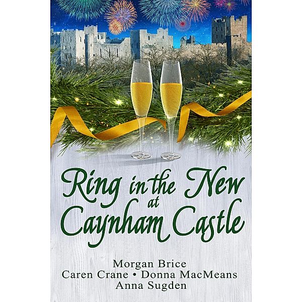 Ring in the New at Caynham Castle (Holiday Romance  at Caynham Castle) / Holiday Romance  at Caynham Castle, Morgan Brice, Caren Crane, Donna Macmeans, Anna Sugden