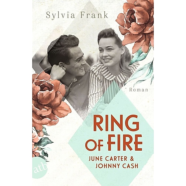 Ring of Fire - June Carter & Johnny Cash / Berühmte Paare - grosse Geschichten Bd.9, Sylvia Frank