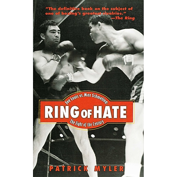 Ring of Hate: Joe Louis Vs. Max Schmeling, Patrick Myler