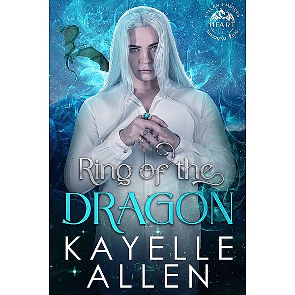 Ring of the Dragon (Heart of the Immortal King, #1) / Heart of the Immortal King, Kayelle Allen