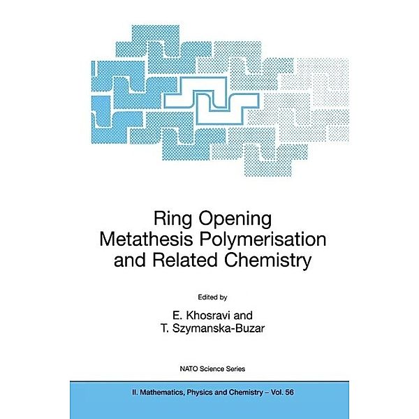 Ring Opening Metathesis Polymerisation and Related Chemistry / NATO Science Series II: Mathematics, Physics and Chemistry Bd.56