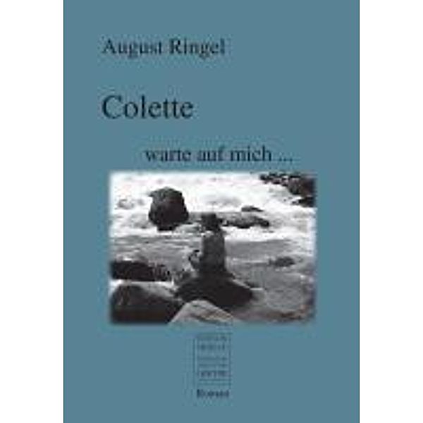 Ringel, A: Colette warte auf mich..., August Ringel