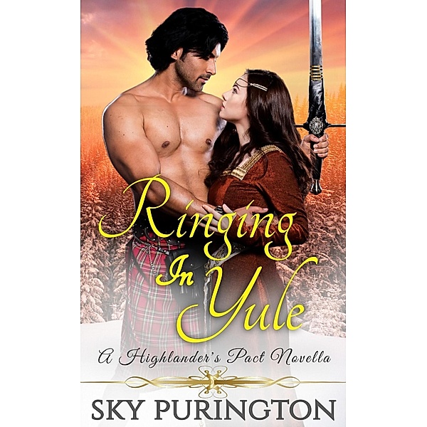 Ringing in Yule: A Highlander's Pact Holiday Novella, Sky Purington