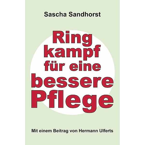 Ringkampf für eine bessere Pflege, Sascha Sandhorst