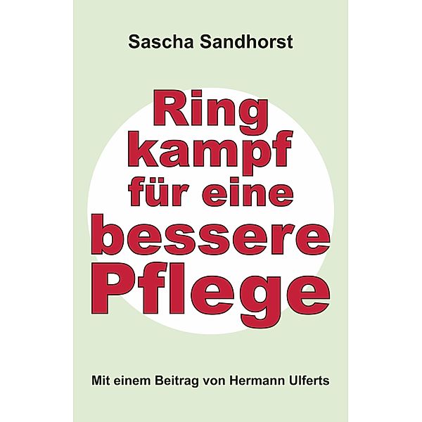 Ringkampf für eine bessere Pflege, Sascha Sandhorst