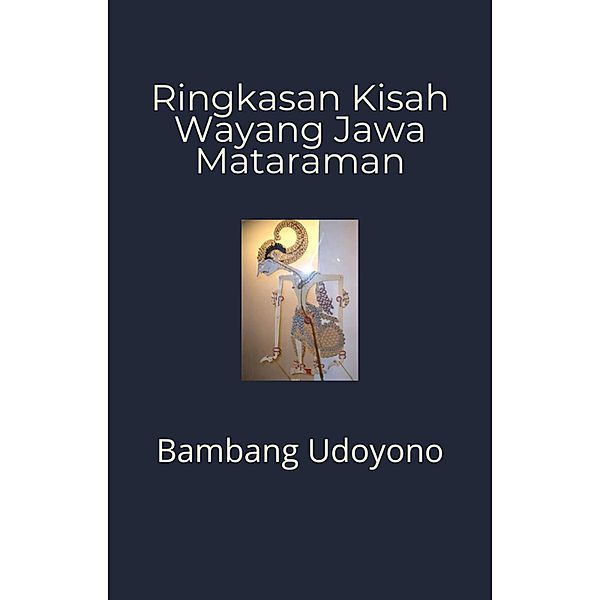 Ringkasan Kisah Wayang Jawa Mataraman, Bambang Udoyono