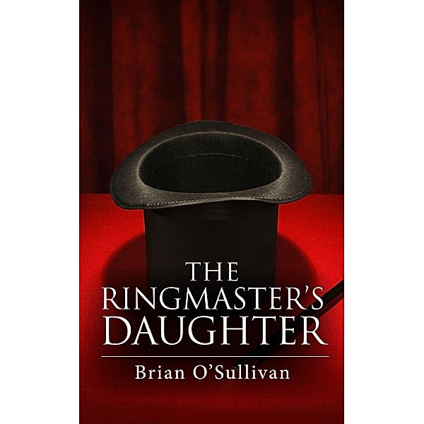 Ringmaster's Daughter / Irish Imbas Books, Brian O'Sullivan