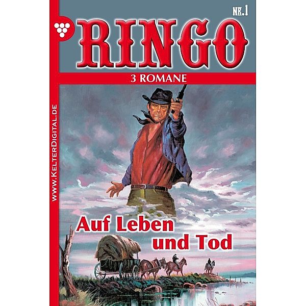 Ringo: Ringo 3 Romane Nr. 1 – Western, Ringo