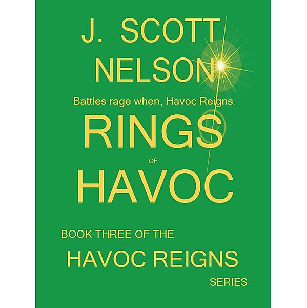 Rings of Havoc (HAVOC REIGNS, #3) / HAVOC REIGNS, J. Scott Nelson