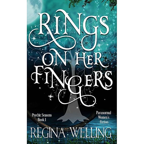 Rings on Her Fingers (The Psychic Seasons Series, #1) / The Psychic Seasons Series, Regina Welling