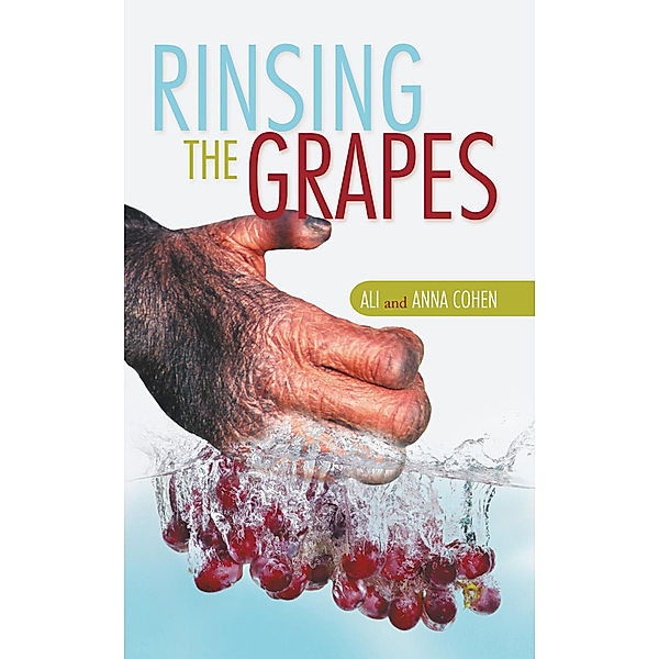 Rinsing the Grapes, Ali & Anna Cohen
