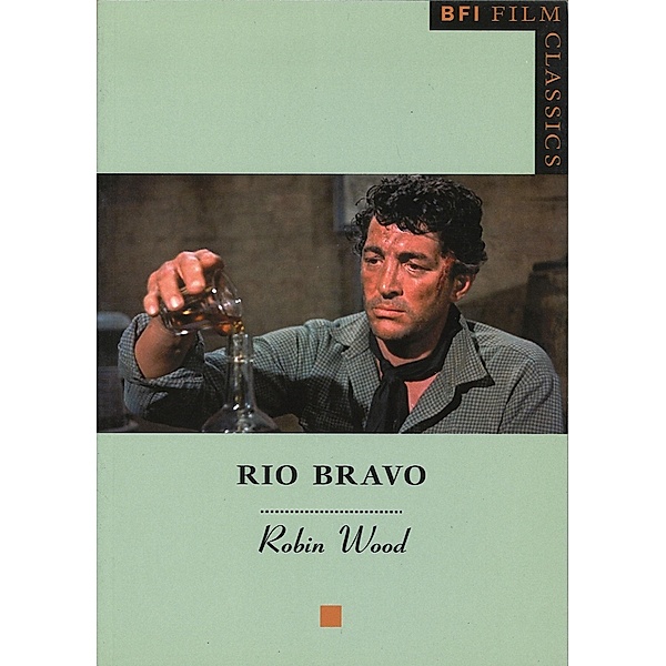 Rio Bravo / BFI Film Classics, Robin Wood