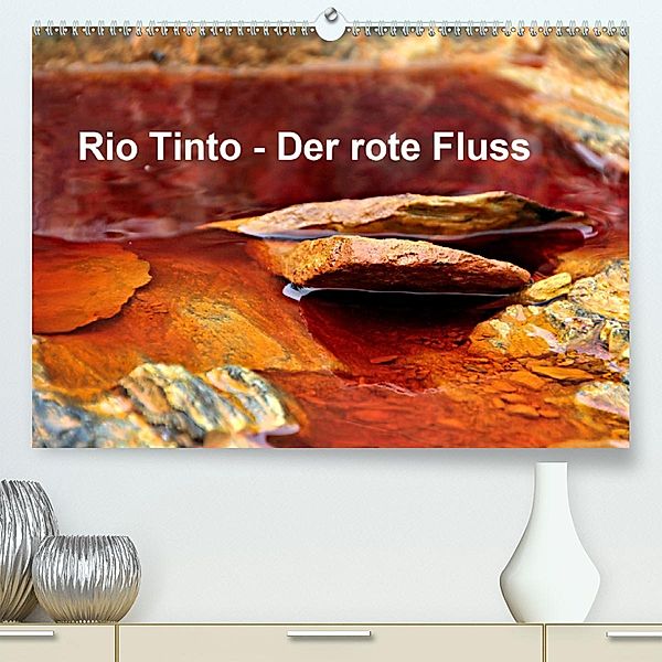Rio Tinto - der rote Fluss (Premium-Kalender 2020 DIN A2 quer), Heidi Schade