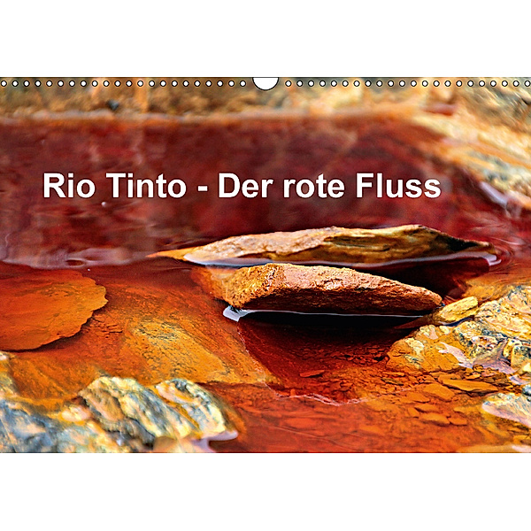 Rio Tinto - der rote Fluss (Wandkalender 2018 DIN A3 quer), Heidi Schade