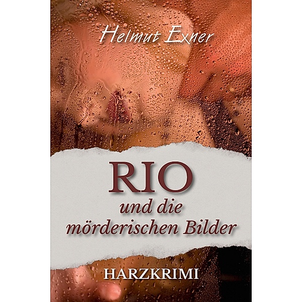 Rio und die mörderischen Bilder, Helmut Exner