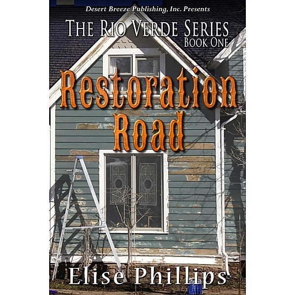 Rio Verde: Restoration Road (Rio Verde, #1), Elise Phillips