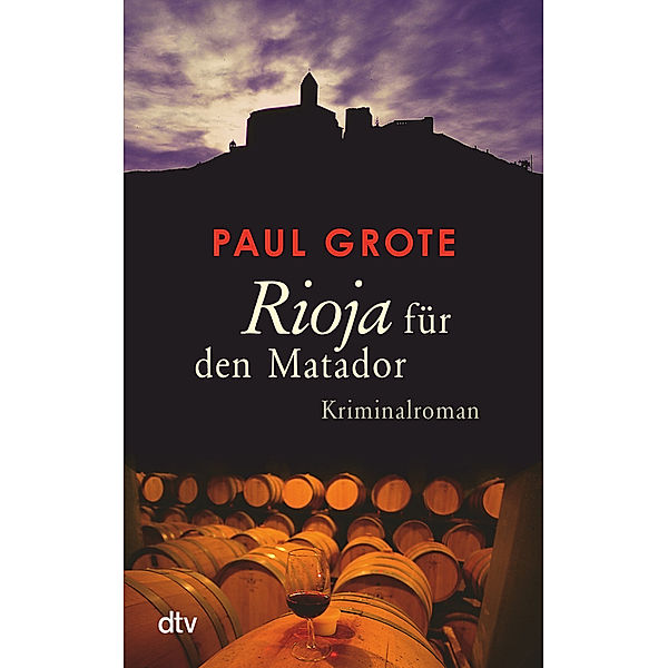 Rioja für den Matador / Weinkrimi Bd.3, Paul Grote