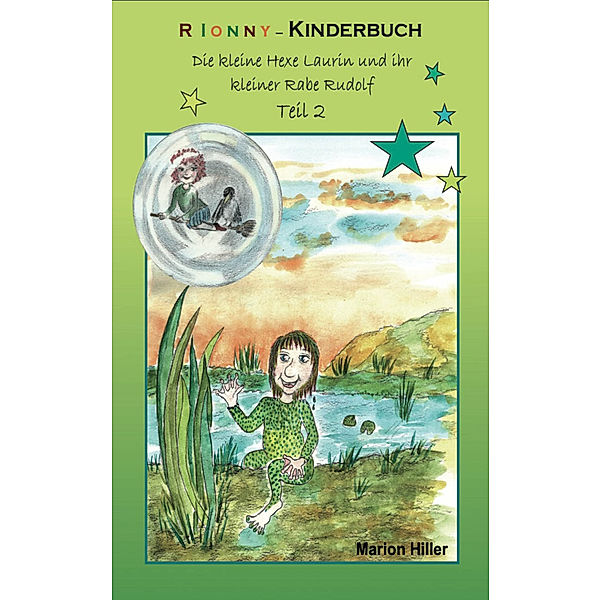 RIONNY-Kinderbuch: Die kleine Hexe Laurin und ihr kleiner Rabe Rudolf, Marion Hiller