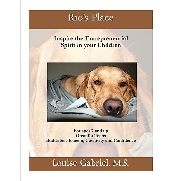 Rio's Place; Inspire the Entrepreneurial Spirit in your children / Louise Gabriel, Louise Gabriel