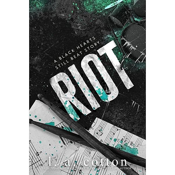 Riot: Hudson Ryker's Story (Black Hearts Still Beat, #5) / Black Hearts Still Beat, L. A. Cotton