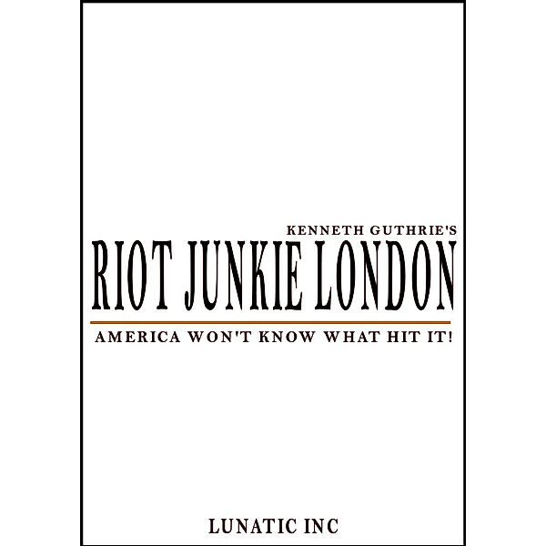 Riot Junkie LA / Lunatic Ink Publishing, Kenneth Guthrie