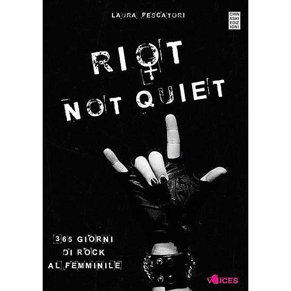 Riot not quiet. 365 giorni di rock al femminile, Laura Pescatori