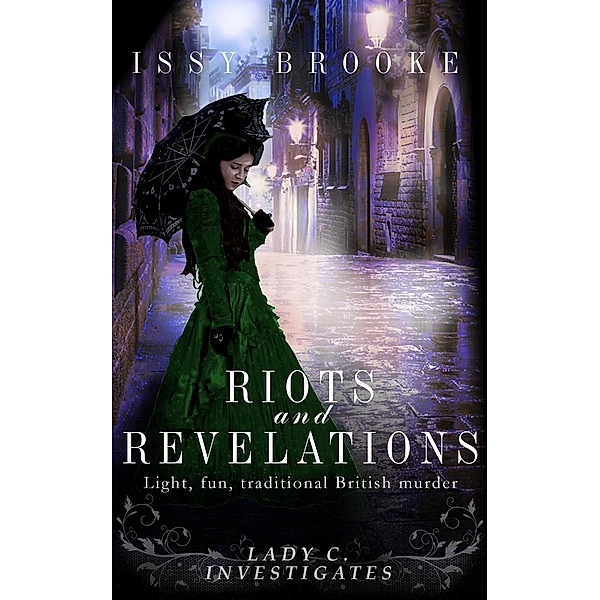 Riots And Revelations (Lady C Investigates, #2), Issy Brooke